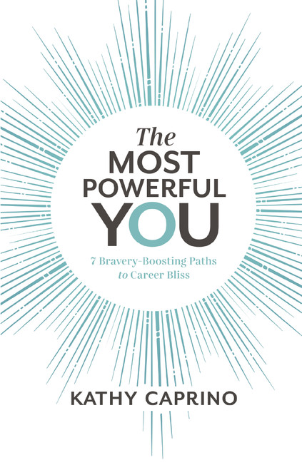 The Most Powerful You (7 Bravery-Boosting Paths to Career Bliss) - 9781400217526 by Kathy Caprino, 9781400217526