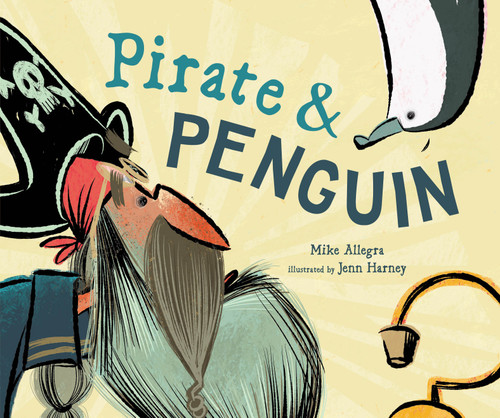 Pirate & Penguin by Mike Allegra, Jenn Harney, 9781645677123