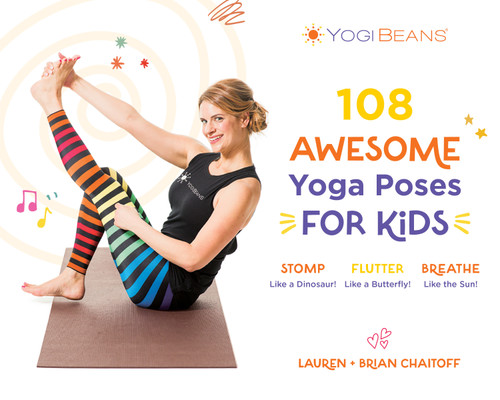 108 Awesome Yoga Poses for Kids (Stomp Like a Dinosaur, Flutter Like a Butterfly, Breathe Like the Sun) by Lauren Chaitoff, 9781645679653