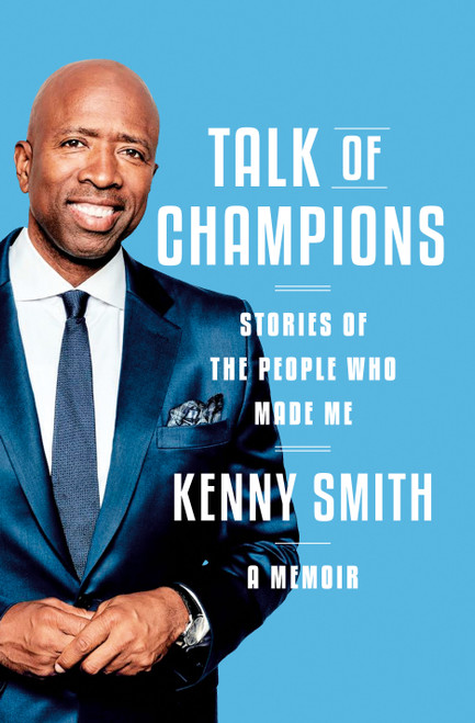 Talk of Champions (Stories of the People Who Made Me: A Memoir) by Kenny Smith, 9780385548052