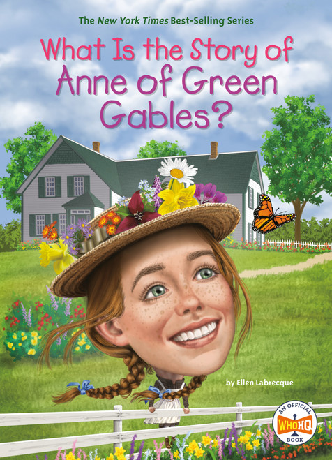 What Is the Story of Anne of Green Gables? by Ellen Labrecque, Who HQ, Laurie A. Conley, 9780593382530