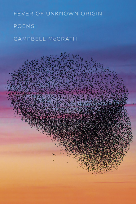 Fever of Unknown Origin (Poems) by Campbell McGrath, 9780593535721