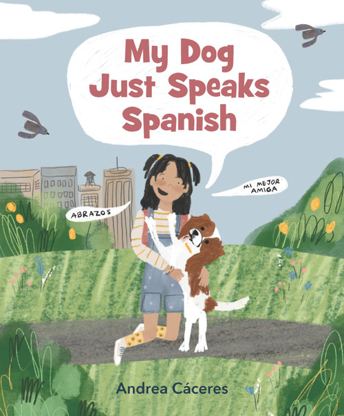 My Dog Just Speaks Spanish by Andrea Cáceres, Andrea Cáceres, 9781536222784