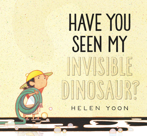 Have You Seen My Invisible Dinosaur? by Helen Yoon, Helen Yoon, 9781536226256