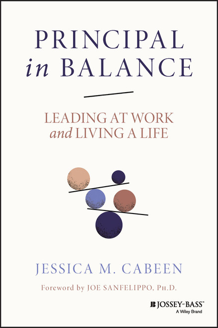 Principal in Balance (Leading at Work and Living a Life) by Jessica M. Cabeen, 9781119885764