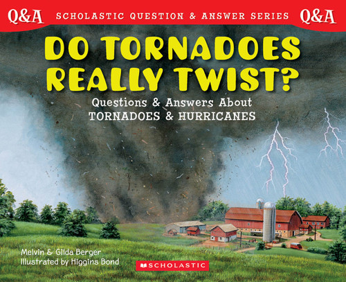 Do Tornadoes Really Twist? (Scholastic Question & Answer) by Melvin Berger, Gilda Berger, Higgins Bond, 9780439148801