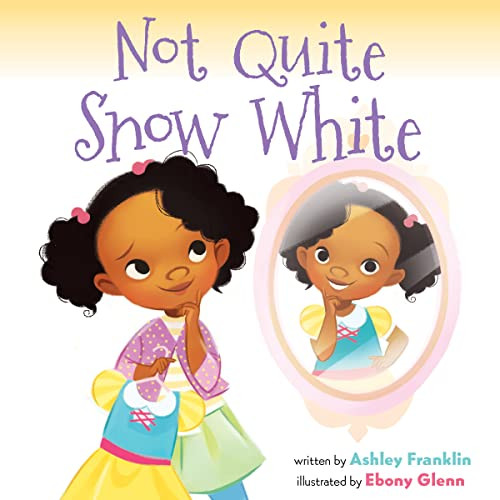 Not Quite Snow White - 9780063237407 by Ashley Franklin, Ebony Glenn