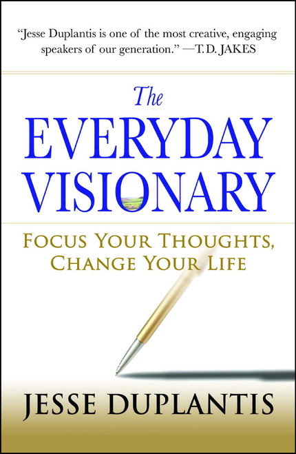 The Everyday Visionary (Focus Your Thoughts, Change Your Life) by Jesse Duplantis, 9781416549772