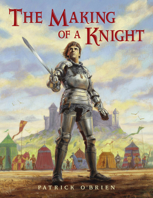 The Making of a Knight by Patrick O'Brien, Patrick O'Brien, 9780881063554