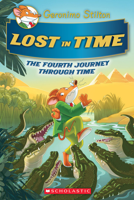 Lost in Time (Geronimo Stilton Journey Through Time #4) by Geronimo Stilton, 9781338088779