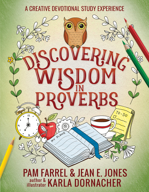 Discovering Wisdom in Proverbs (A Creative Devotional Study Experience) by Jean E. Jones, Pam Farrel, Karla Dornacher, 9780736981477