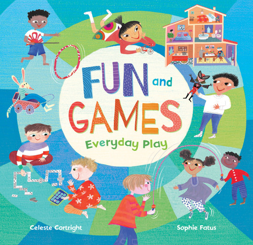 Fun and Games (Everyday Play) - 9781646860548 by Celeste Cortright, Sophie Fatus, 9781646860548