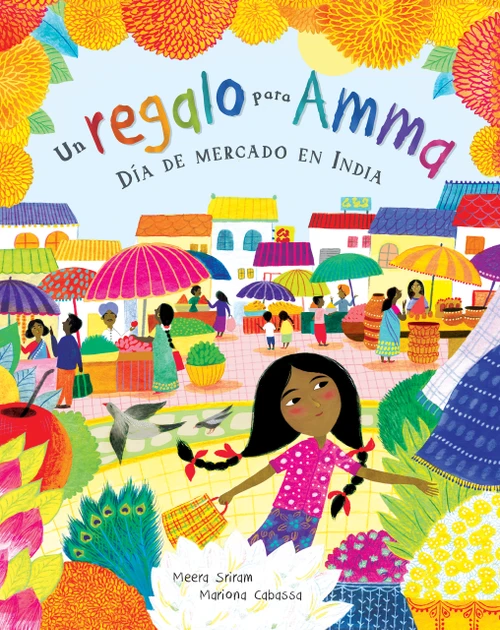 Un regalo para Amma (Dia de mercado en India) (Spanish Edition) by Meera Sriram, Mariona Cabassa, 9781646860630