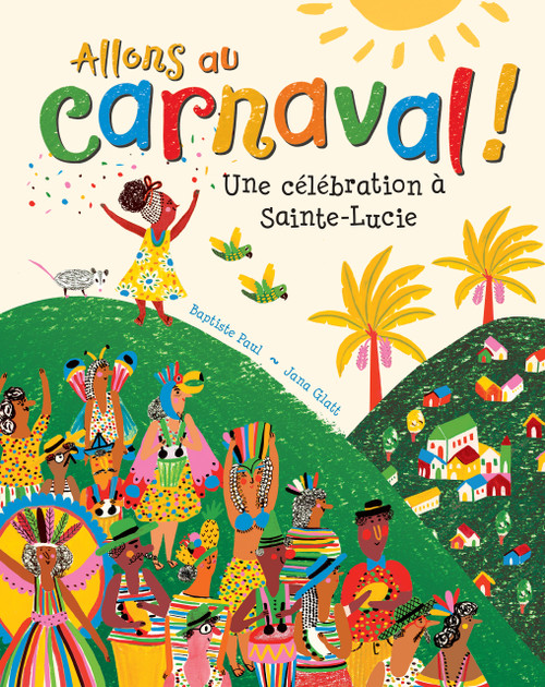 Allons au carnaval! (Une célébration à Sainte-Lucie) (French Edition) by Baptiste Paul, Jana Glatt, 9781646862160