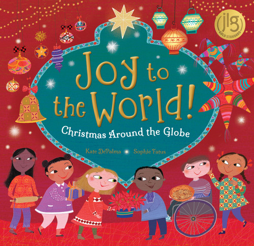 Joy to the World! (Christmas Around the Globe) by Kate DePalma, Sophie Fatus, 9781646862979