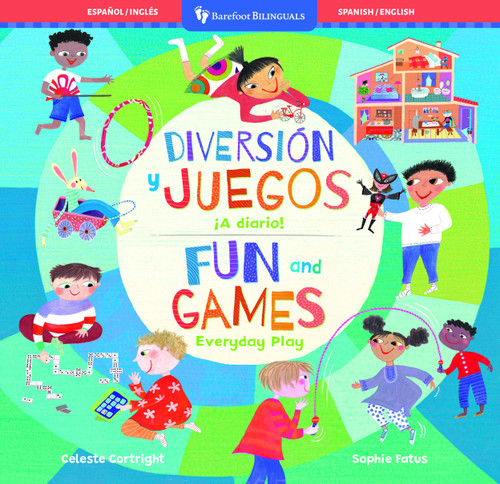 Fun and Games / Diversión y juegos (Everyday Play / ¡A diario!) (Bilingual Edition) by Celeste Cortright, Sophie Fatus, 9781646864294