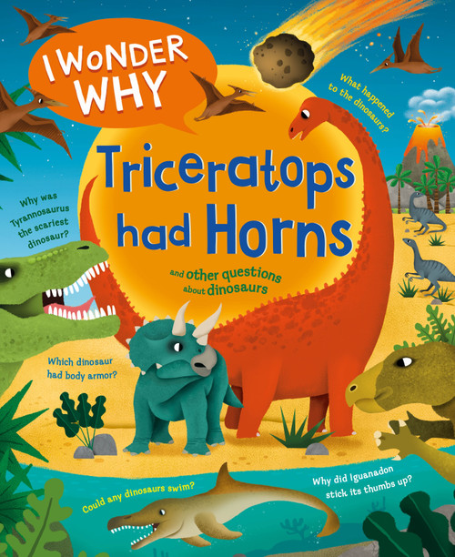 I Wonder Why Triceratops Had Horns (and Other Questions about Dinosaurs) - 9780753479230 by Rod Theodorou, 9780753479230