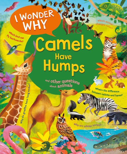 I Wonder Why Camels Have Humps (And Other Questions About Animals) - 9780753479292 by Anita Ganeri, Gareth Lucas, 9780753479292