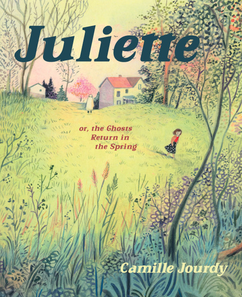 Juliette (or, the Ghosts Return in the Spring) by Camille Jourdy, Aleshia Jensen, 9781770466647