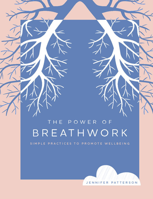 The Power of Breathwork (Simple Practices to Promote Wellbeing) by Jennifer Patterson, 9780760383292