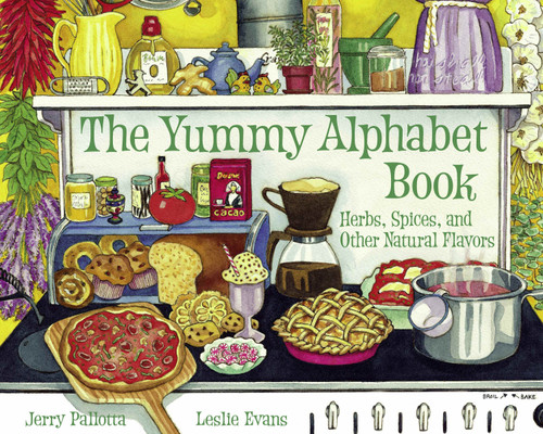The Yummy Alphabet Book (Herbs, Spices, and Other Natural Flavors) by Jerry Pallotta, Leslie Evans, 9780881068979