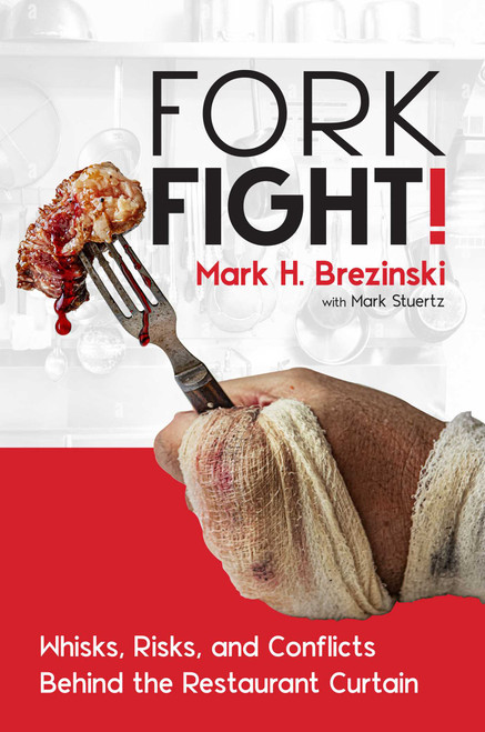 ForkFight! (Whisks, Risks, and Conflicts Behind the Restaurant Curtain) by Mark H. Brezinski, Mark Stuertz, 9781637587508
