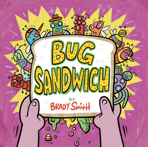Bug Sandwich by Brady Smith, Brady Smith, 9780593461747