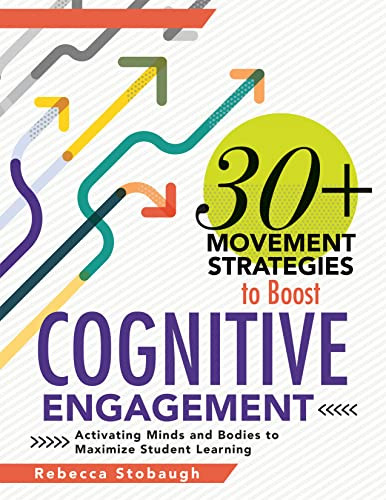30+ Movement Strategies to Boost Cognitive Engagement by Rebecca Stobaugh, 9781954631755