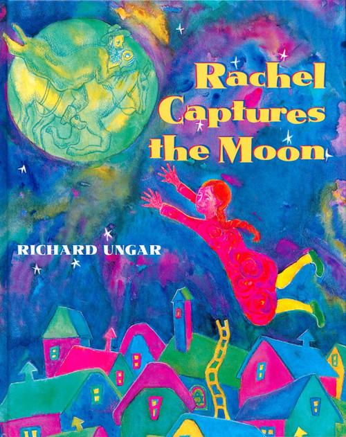 Rachel Captures the Moon by Richard Ungar, 9780887765056