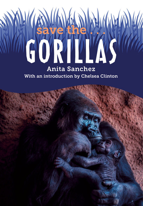 Save the...Gorillas - 9780593404096 by Anita Sanchez, Chelsea Clinton, 9780593404096