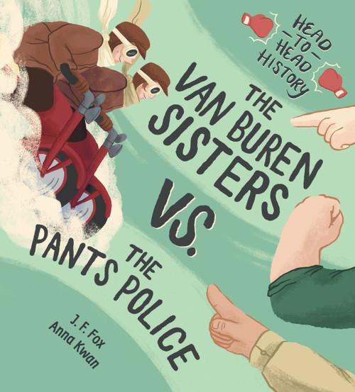 The Van Buren Sisters vs. the Pants Police by J. F. Fox, Anna Kwan, 9781525302480