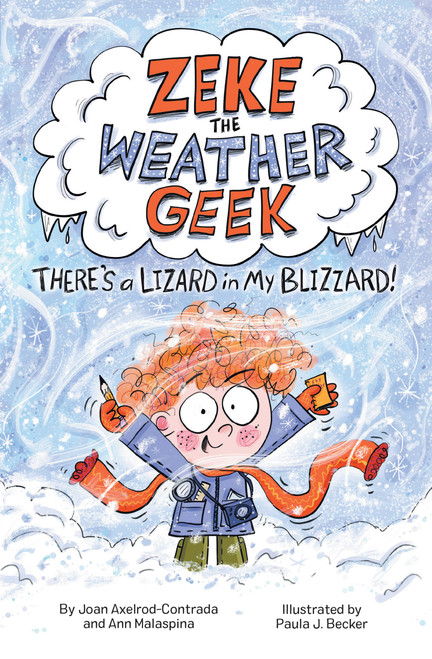Zeke the Weather Geek: There's a Lizard in My Blizzard! by Joan Axelrod-Contrada, Ann Malaspina, Paula Becker, 9781525304439