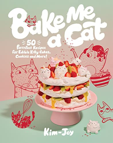 Bake Me a Cat (50 Purrfect Recipes for Edible Kitty Cakes, Cookies and More!) by Kim-Joy, 9781787139411