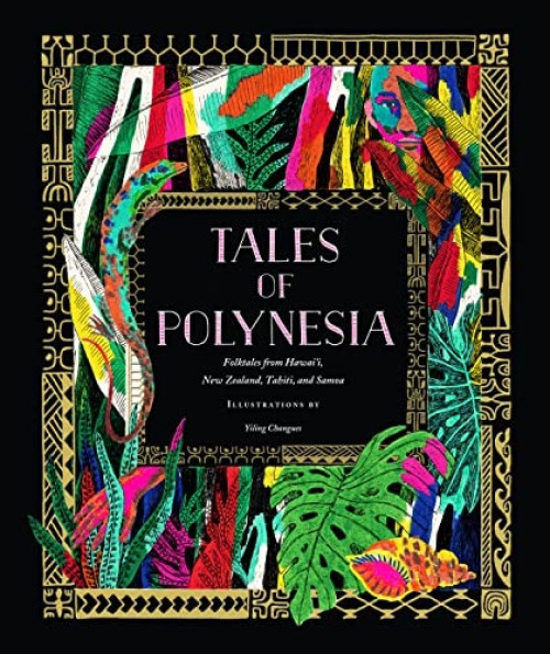 Tales of Polynesia (Folktales from Hawai'i, New Zealand, Tahiti, and Samoa) by Yiling Changues, 9781797217567