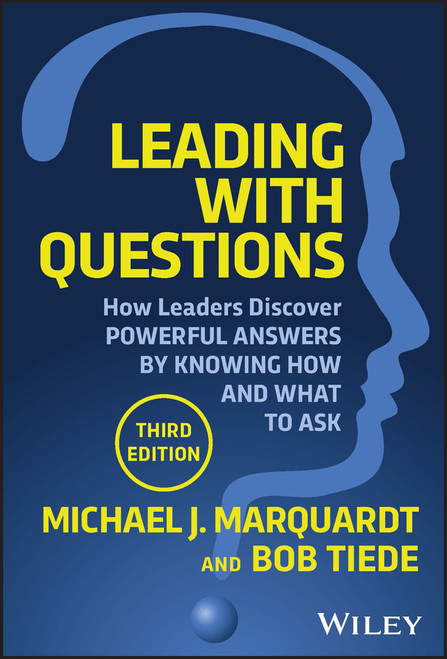 Leading with Questions (How Leaders Discover Powerful Answers by Knowing How and What to Ask) - 9781119912095 by Michael J. Marquardt, Bob Tiede, 9781119912095