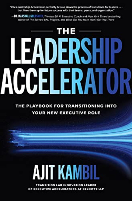 The Leadership Accelerator: The Playbook for Transitioning into Your New Executive Role by Ajit Kambil, 9781264957101