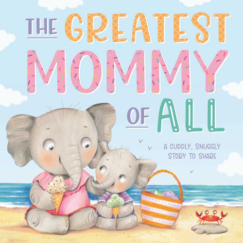 The Greatest Mommy of All (Padded Board Book) by IglooBooks, Ela Jarzabek, 9781803683584
