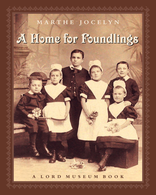 A Home for Foundlings (A Lord Museum Book) by Marthe Jocelyn, 9780887767098