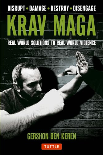 Krav Maga (Real World Solutions to Real World Violence - Disrupt - Damage - Destroy - Disengage) by Gershon Ben Keren, 9780804843928