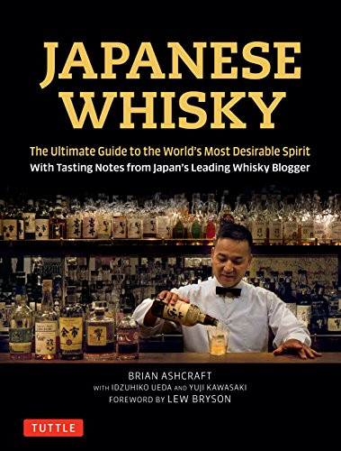 Japanese Whisky (The Ultimate Guide to the World's Most Desirable Spirit with Tasting Notes from Japan's Leading Whisky Blogger) (Miniature Edition) by Brian Ashcraft, Idzuhiko Ueda, 9784805314098