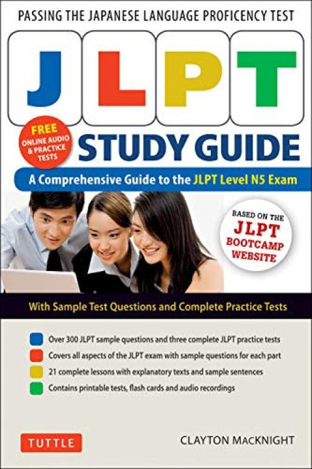 JLPT Study Guide (The Comprehensive Guide to the JLPT Level N5 Exam (Companion Materials and Online Audio Recordings Included)) by Clayton MacKnight, 9784805314586