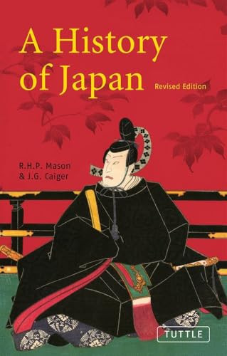 A History of Japan (Revised Edition) by R. H. P. Mason, J. G. Caiger, 9780804820974