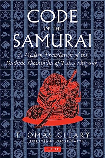 Code of the Samurai (A Modern Translation of the Bushido Shoshinshu of Taira Shigesuke) by Thomas Cleary, Oscar Ratti, 9780804831901