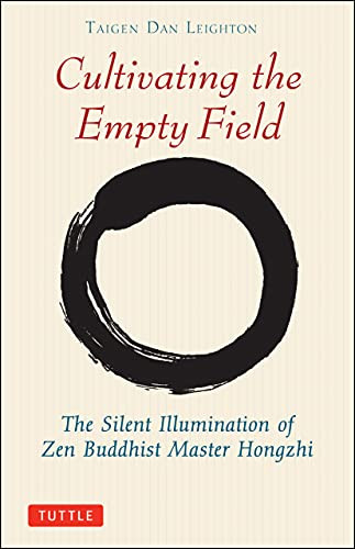 Cultivating the Empty Field (The Silent Illumination of Zen Buddhist Master Hongzhi) by Taigen Dan Leighton, Yi Wu, 9780804832403