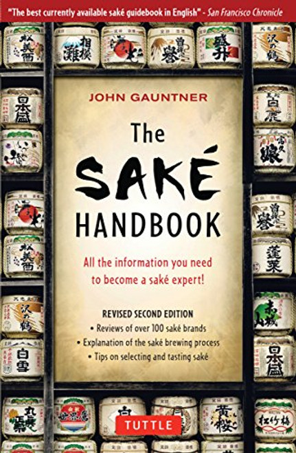 The Sake Handbook (All the information you need to become a Sake Expert!) by John Gauntner, 9780804834254