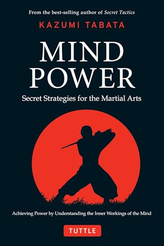 Mind Power (Secret Strategies for the Martial Arts (Achieving Power by Understanding the Inner Workings of the Mind)) by Kazumi Tabata, Kaiichi Hasumi, 9780804841092