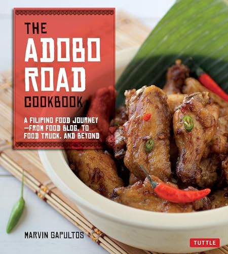 The Adobo Road Cookbook (A Filipino Food Journey-From Food Blog, to Food Truck, and Beyond [Filipino Cookbook, 99 Recipes]) by Marvin Gapultos, 9780804842570