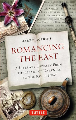 Romancing the East (A Literary Odyssey from the Heart of Darkness to the River Kwai) by Jerry Hopkins, 9780804843201