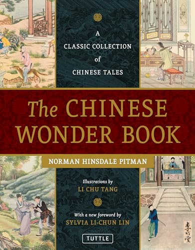The Chinese Wonder Book (A Classic Collection of Chinese Tales) by Norman Hinsdale Pitman, Li Chu Tang, 9780804846516
