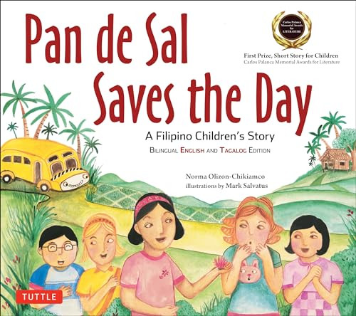 Pan de Sal Saves the Day (An Award-winning Children's Story from the Philippines [New Bilingual English and Tagalog Edition]) by Norma Olizon-Chikiamco, Mark Salvatus, 9780804847544